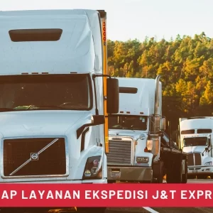 Informasi Lengkap Layanan Ekspedisi J&T Express dan J&T Cargo