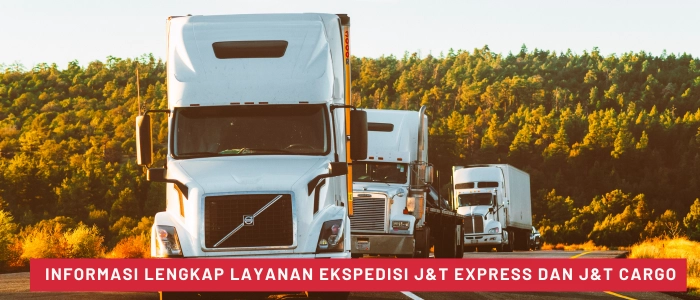 Informasi Lengkap Layanan Ekspedisi J&T Express dan J&T Cargo